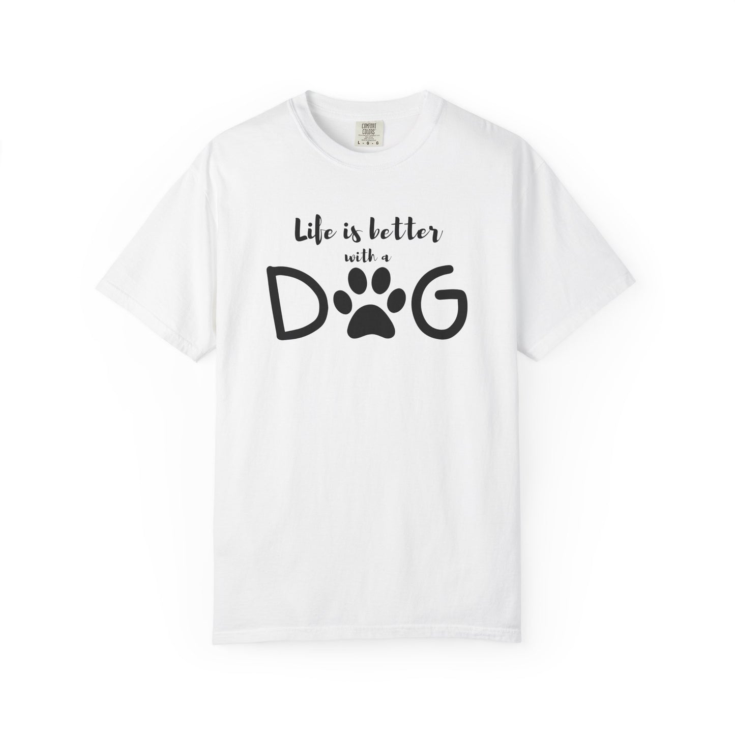 Life is Better With A Dog Unisex Garment-Dyed T-shirt