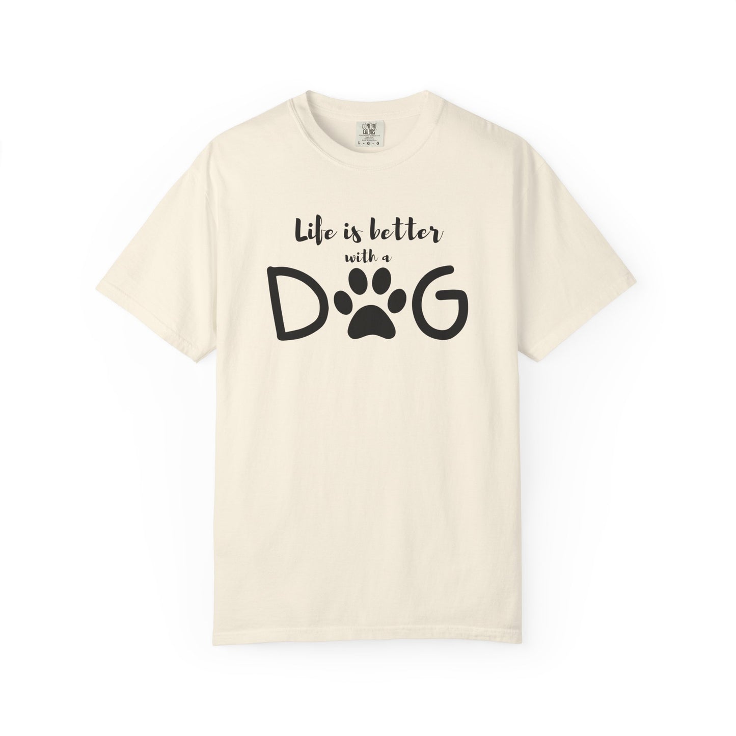 Life is Better With A Dog Unisex Garment-Dyed T-shirt