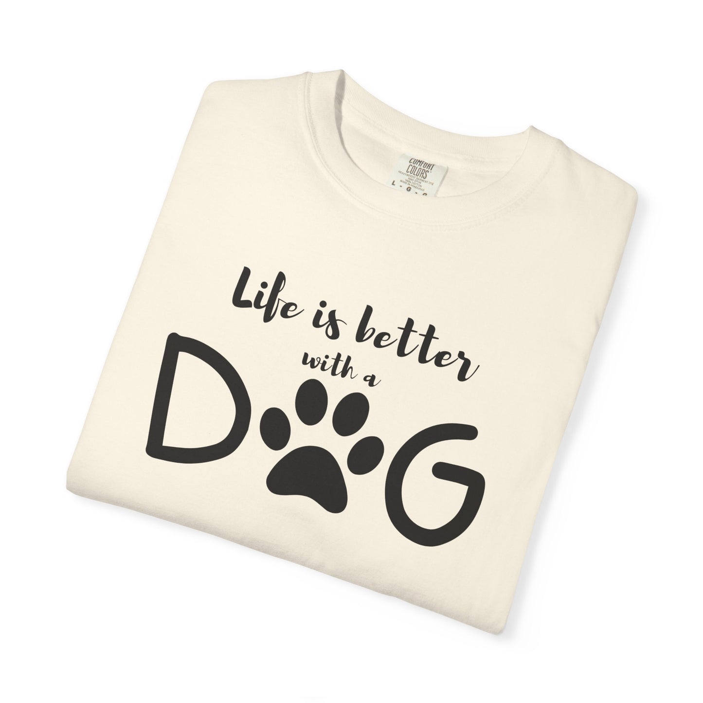 Life is Better With A Dog Unisex Garment-Dyed T-shirt