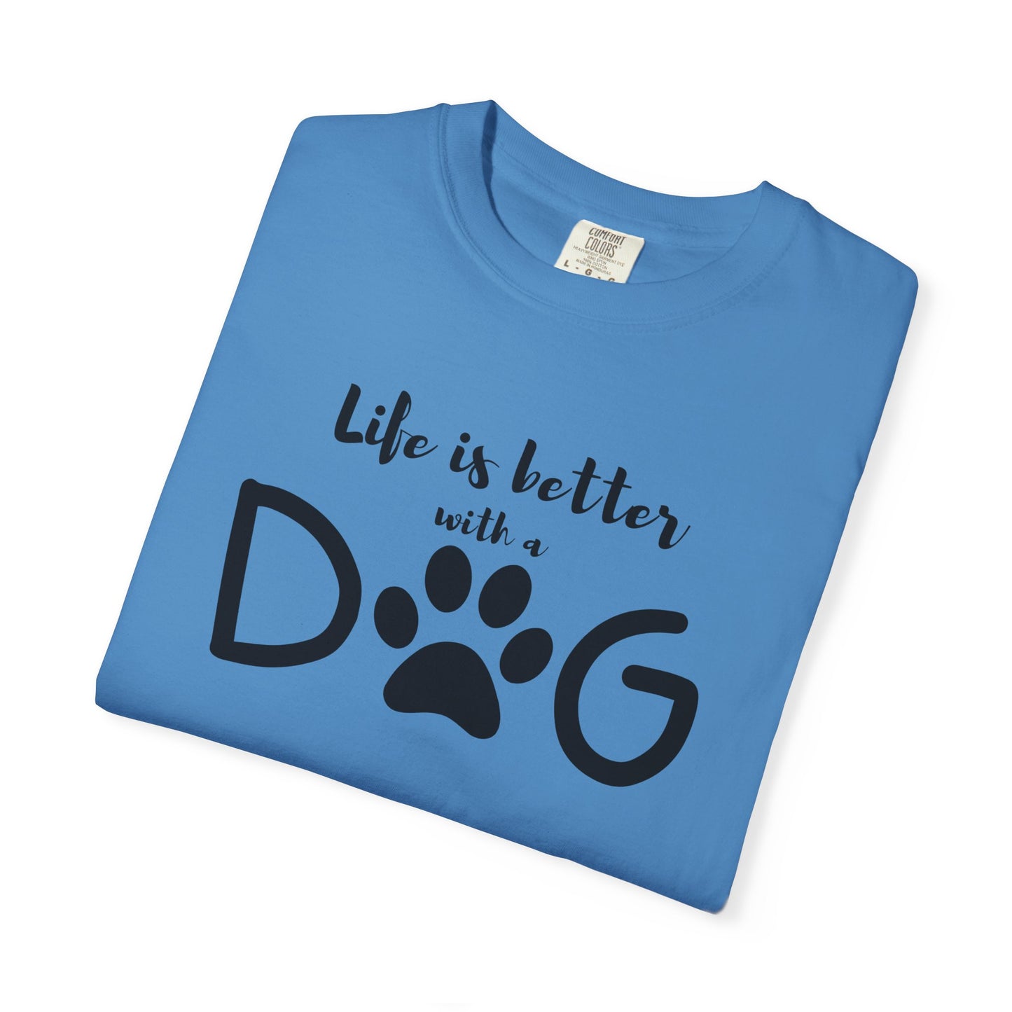 Life is Better With A Dog Unisex Garment-Dyed T-shirt