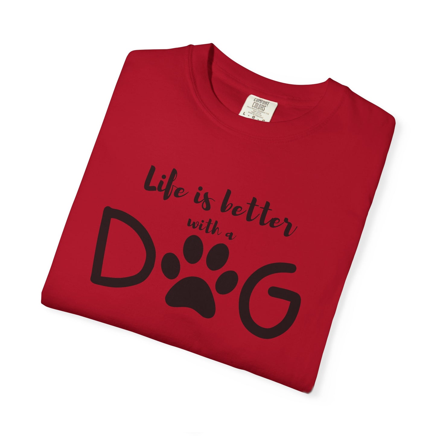 Life is Better With A Dog Unisex Garment-Dyed T-shirt