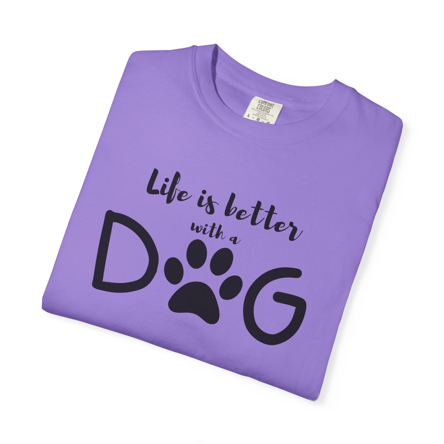 Life is Better With A Dog Unisex Garment-Dyed T-shirt