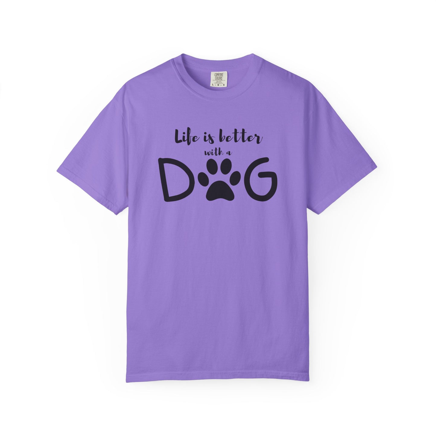 Life is Better With A Dog Unisex Garment-Dyed T-shirt