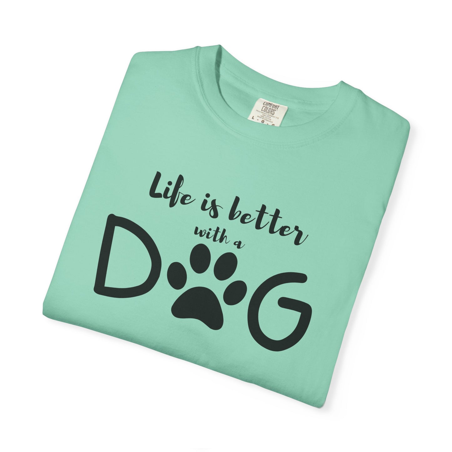 Life is Better With A Dog Unisex Garment-Dyed T-shirt