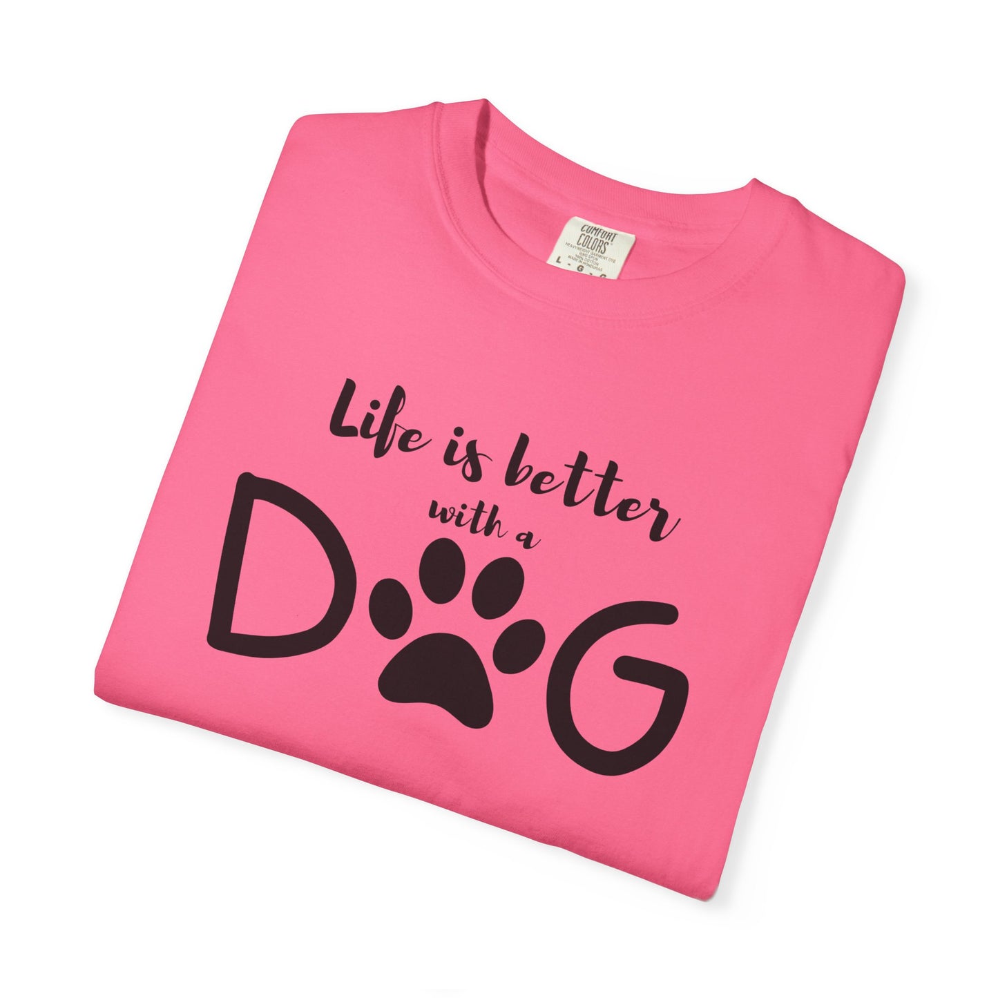 Life is Better With A Dog Unisex Garment-Dyed T-shirt