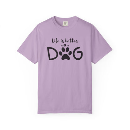 Life is Better With A Dog Unisex Garment-Dyed T-shirt