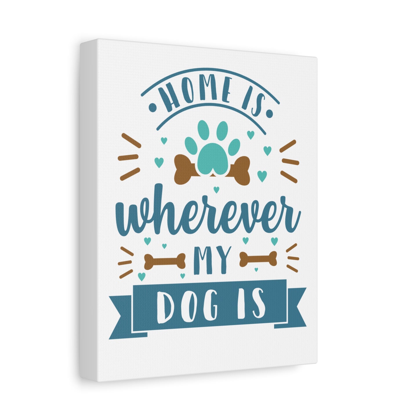 Home Is Wherever My Dog Is Canvas