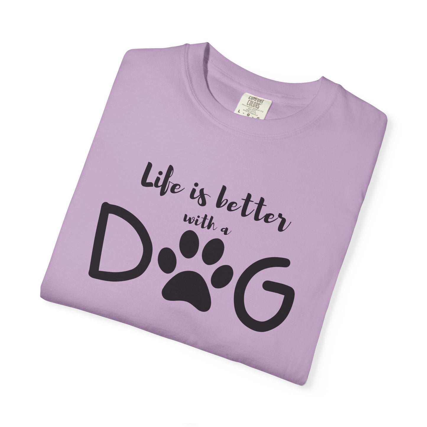 Life is Better With A Dog Unisex Garment-Dyed T-shirt