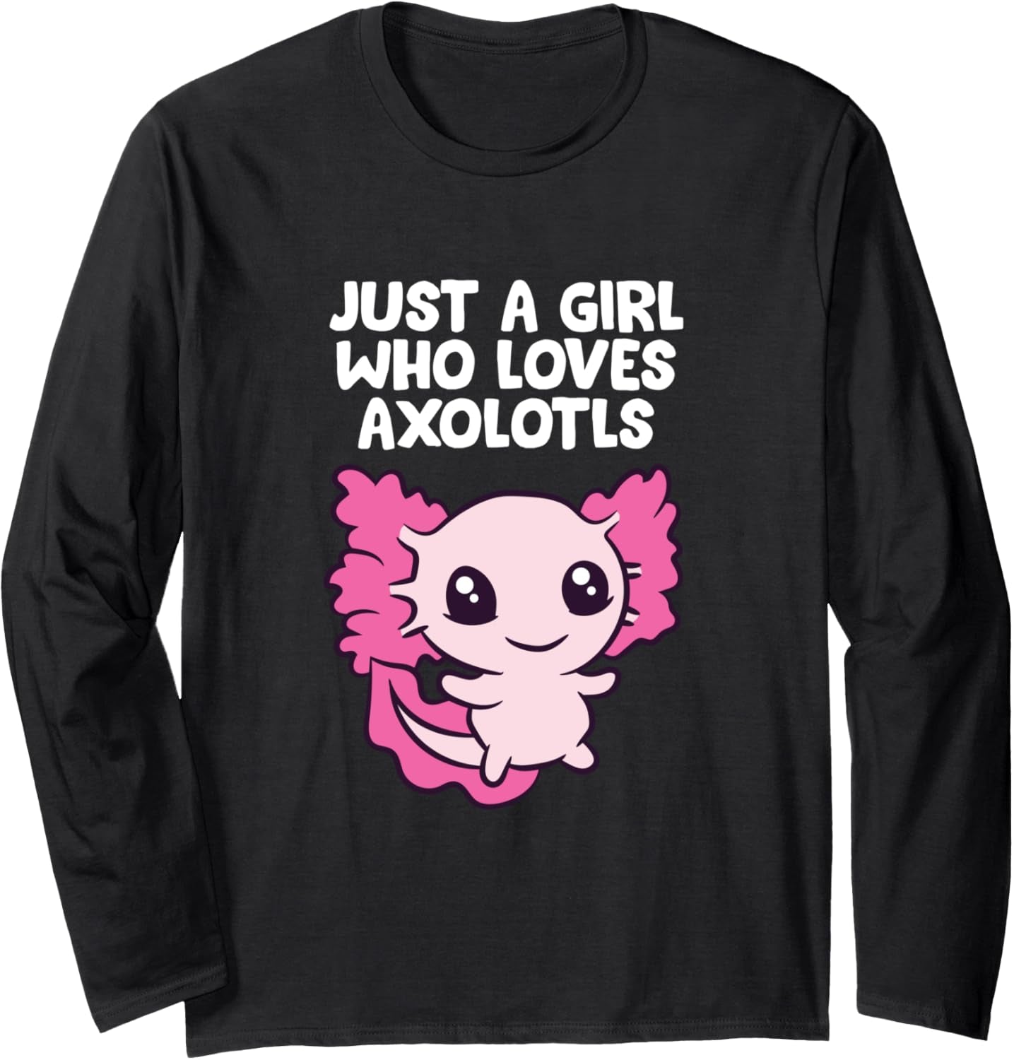 Just a Girl Who Loves Axolotls Long Sleeve T-Shirt